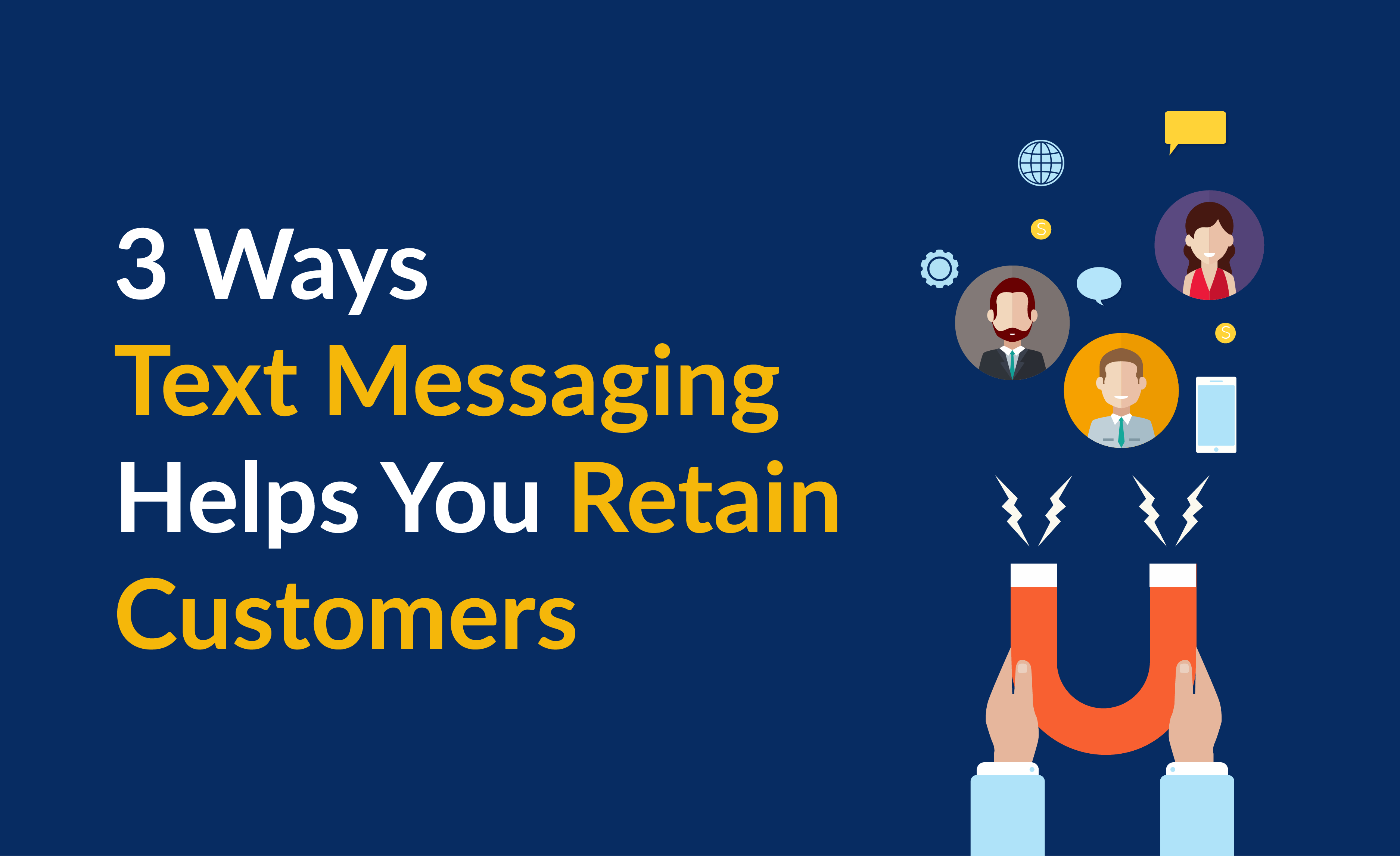 3 Ways Text Messaging Helps You Retain Customers 3 SMS Text Messaging