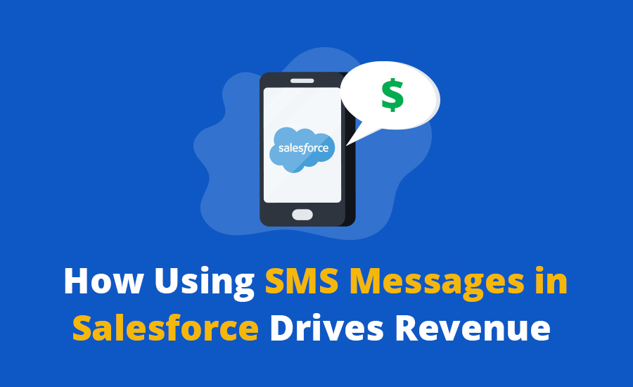 How Using SMS Messages in Salesforce Drives Revenue 1 SMS Messages in Salesforce