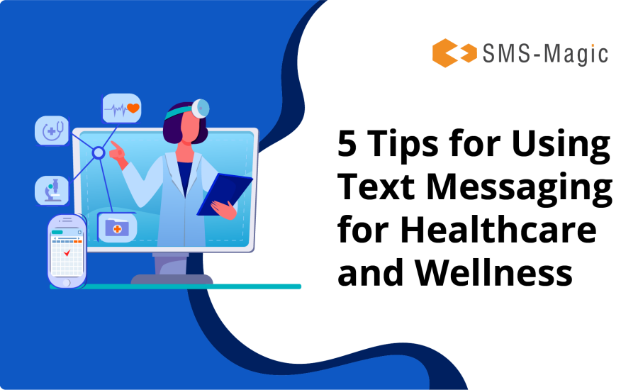 5 Tips for Using Text Messaging for Healthcare and Wellness 3 Text Messaging for Healthcare and Wellness