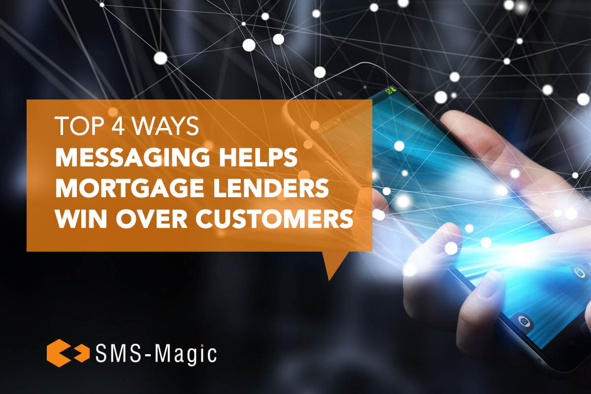 Top 4 Ways Messaging Helps Mortgage Lenders Win Over Customers 1 Top 4 Ways Messaging Helps Mortgage Lenders Win Over Customers