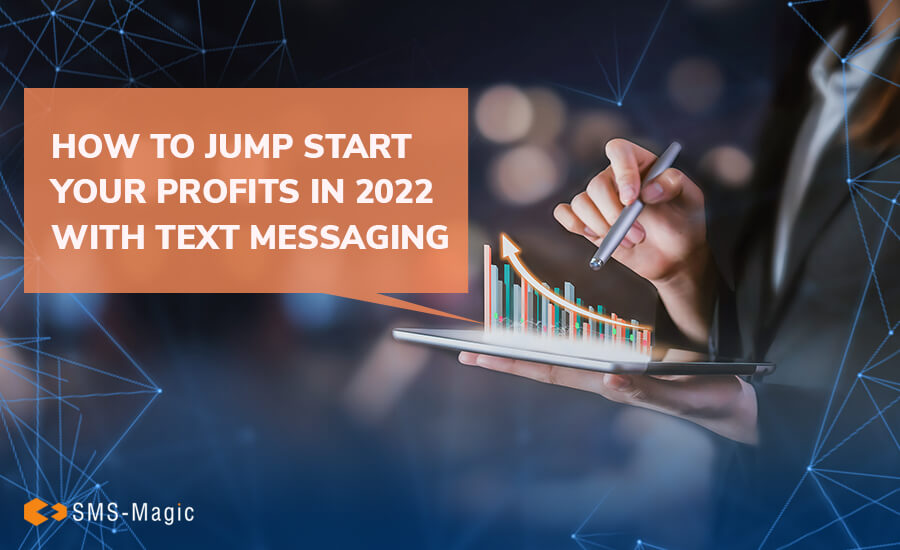 How to Jump Start Your Profits in 2022 with Text Messaging 8 How to Jump Start Your Profits in 2022 with Text Messaging