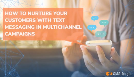 How to Nurture Your Customers with Text Messaging in Multichannel Campaigns